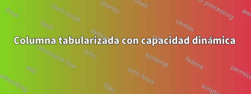 Columna tabularizada con capacidad dinámica