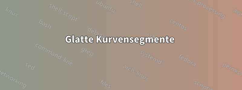 Glatte Kurvensegmente