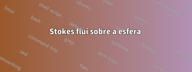 Stokes flui sobre a esfera