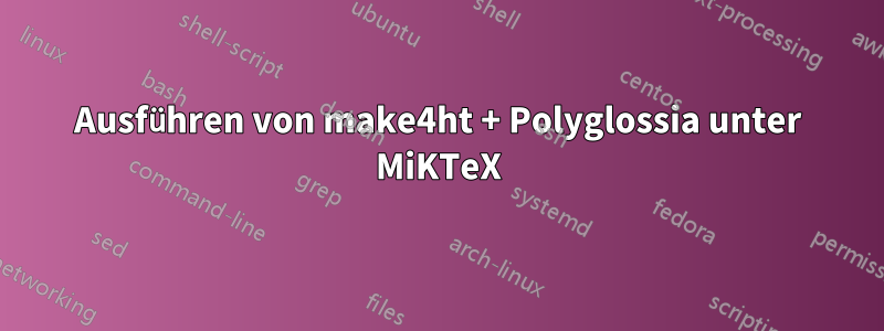 Ausführen von make4ht + Polyglossia unter MiKTeX