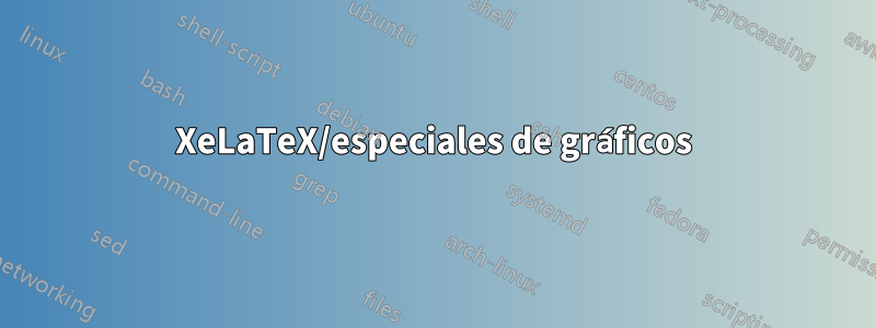 XeLaTeX/especiales de gráficos