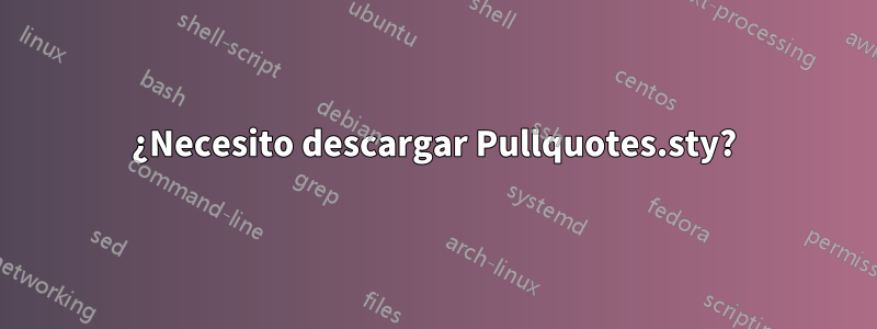 ¿Necesito descargar Pullquotes.sty?