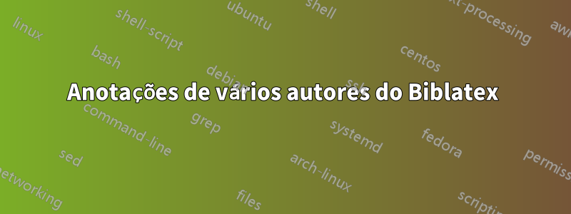 Anotações de vários autores do Biblatex