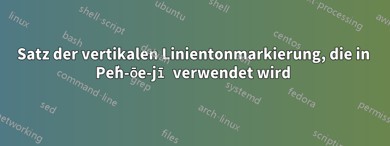 Satz der vertikalen Linientonmarkierung, die in Pe̍h-ōe-jī verwendet wird