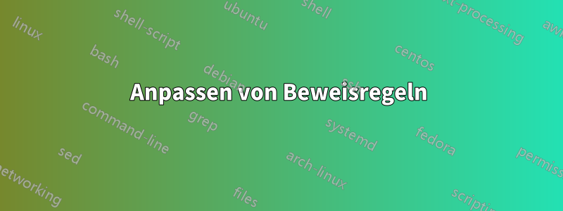 Anpassen von Beweisregeln