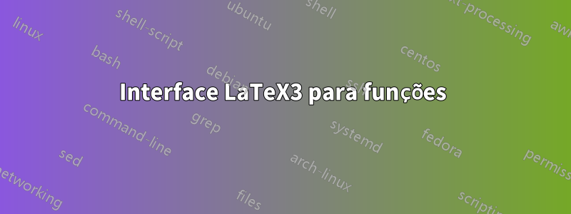 Interface LaTeX3 para funções