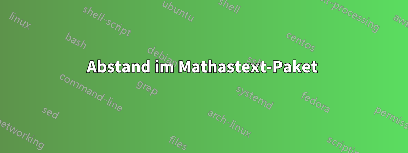 Abstand im Mathastext-Paket