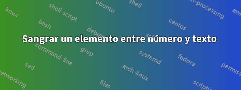 Sangrar un elemento entre número y texto