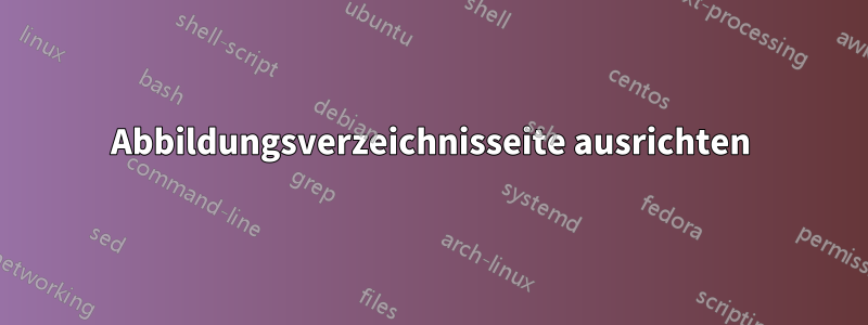 Abbildungsverzeichnisseite ausrichten