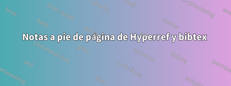 Notas a pie de página de Hyperref y bibtex
