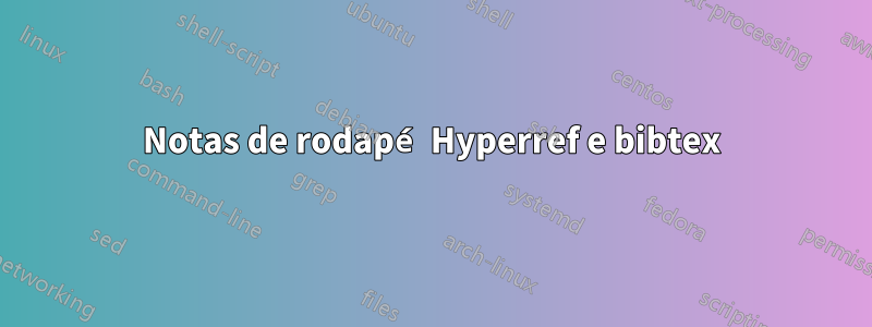 Notas de rodapé Hyperref e bibtex