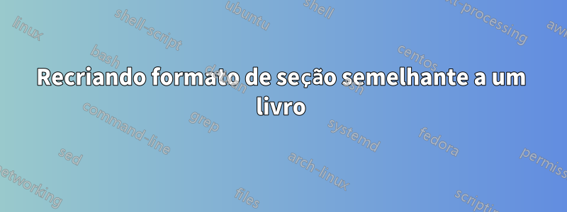Recriando formato de seção semelhante a um livro