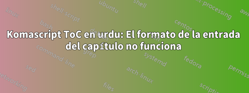 Komascript ToC en urdu: El formato de la entrada del capítulo no funciona
