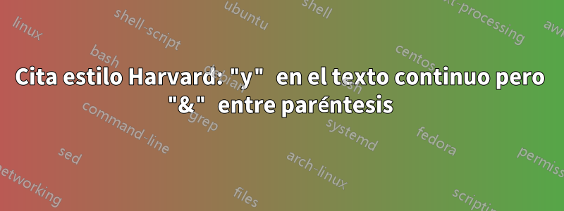 Cita estilo Harvard: "y" en el texto continuo pero "&" entre paréntesis