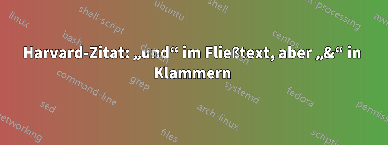 Harvard-Zitat: „und“ im Fließtext, aber „&“ in Klammern