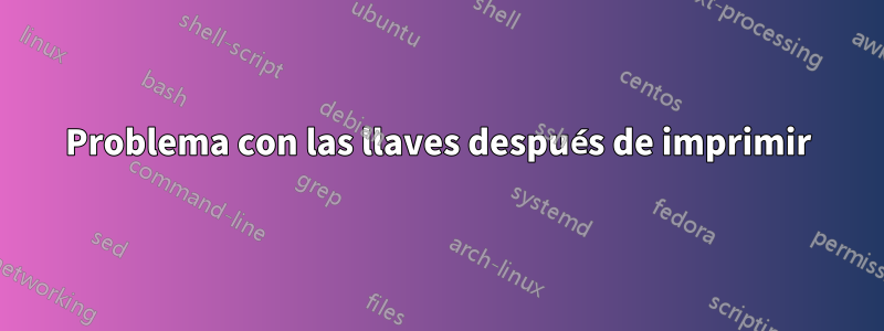 Problema con las llaves después de imprimir