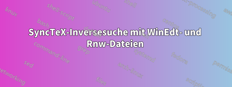 SyncTeX-Inversesuche mit WinEdt- und Rnw-Dateien