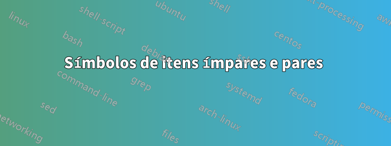 Símbolos de itens ímpares e pares