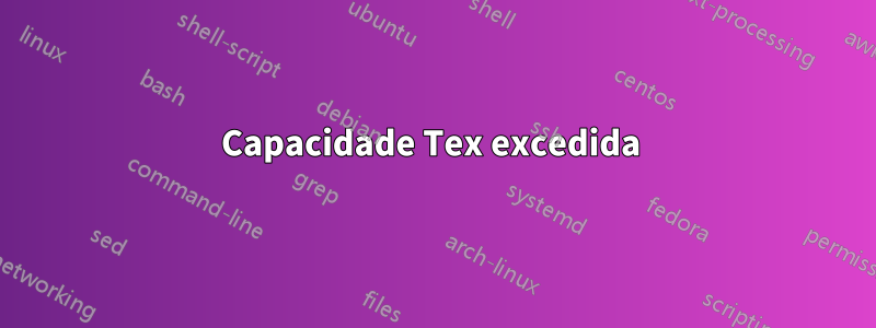 Capacidade Tex excedida 