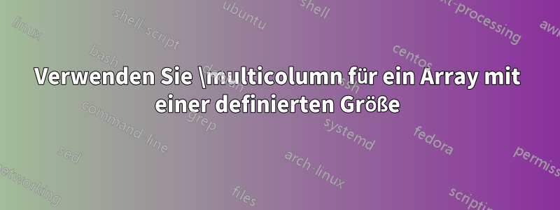 Verwenden Sie \multicolumn für ein Array mit einer definierten Größe