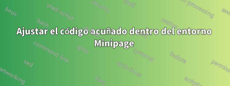 Ajustar el código acuñado dentro del entorno Minipage