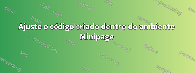 Ajuste o código criado dentro do ambiente Minipage