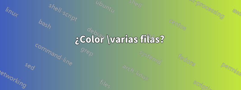 ¿Color \varias filas?