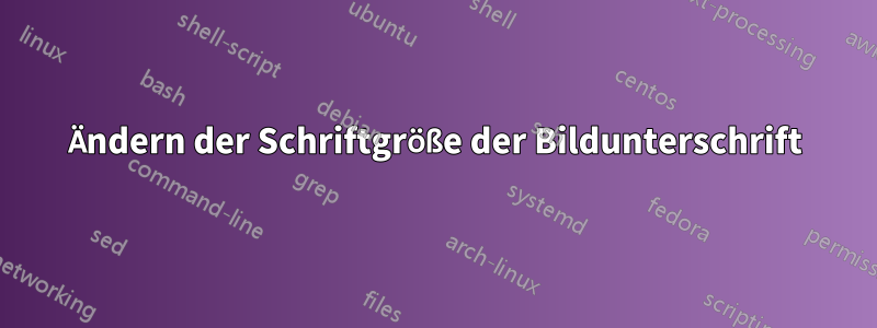 Ändern der Schriftgröße der Bildunterschrift