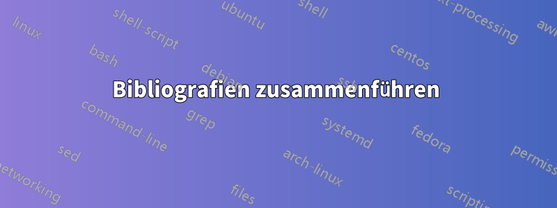 Bibliografien zusammenführen