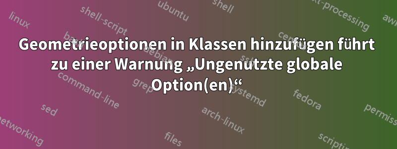Geometrieoptionen in Klassen hinzufügen führt zu einer Warnung „Ungenutzte globale Option(en)“