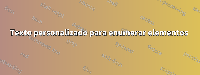 Texto personalizado para enumerar elementos