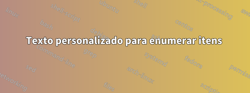 Texto personalizado para enumerar itens