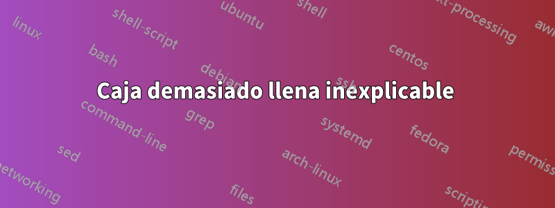 Caja demasiado llena inexplicable