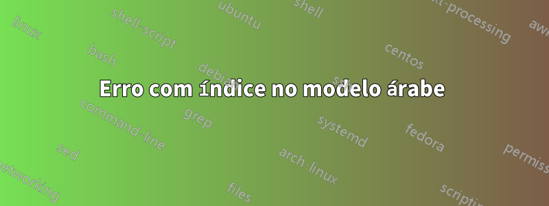 Erro com índice no modelo árabe