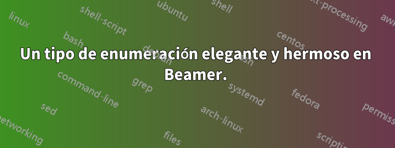 Un tipo de enumeración elegante y hermoso en Beamer.