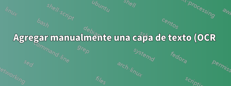 Agregar manualmente una capa de texto (OCR) sobre una imagen escaneada