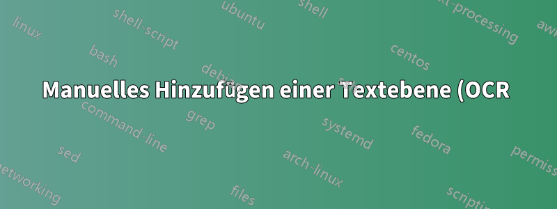 Manuelles Hinzufügen einer Textebene (OCR) über einem gescannten Bild