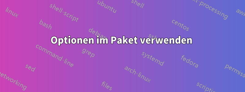 Optionen im Paket verwenden