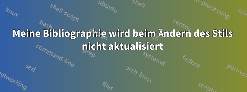 Meine Bibliographie wird beim Ändern des Stils nicht aktualisiert