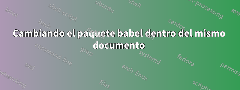 Cambiando el paquete babel dentro del mismo documento