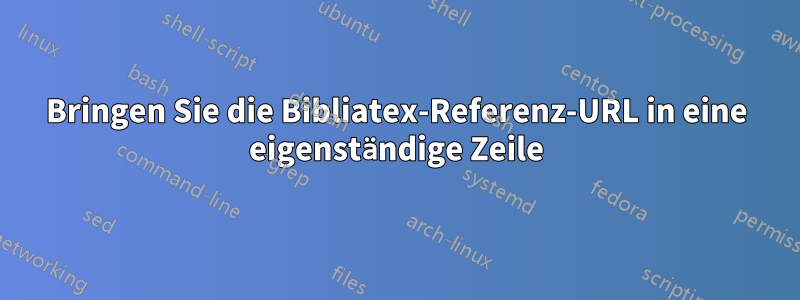 Bringen Sie die Bibliatex-Referenz-URL in eine eigenständige Zeile