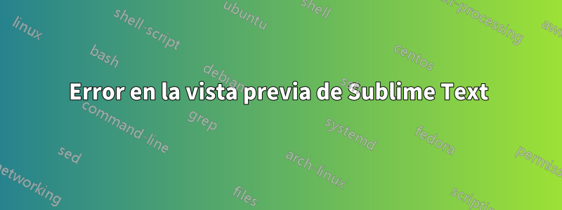 Error en la vista previa de Sublime Text