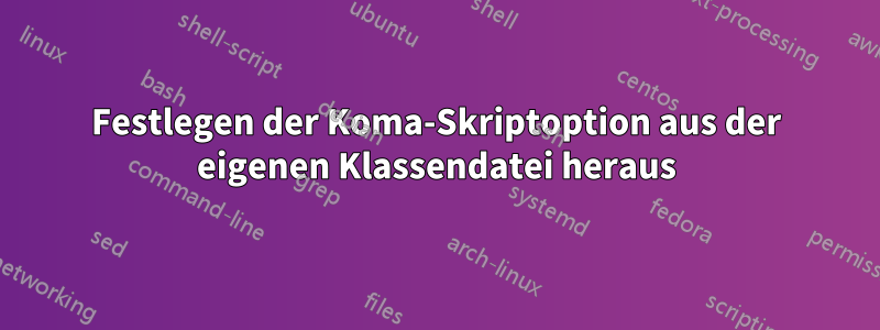 Festlegen der Koma-Skriptoption aus der eigenen Klassendatei heraus