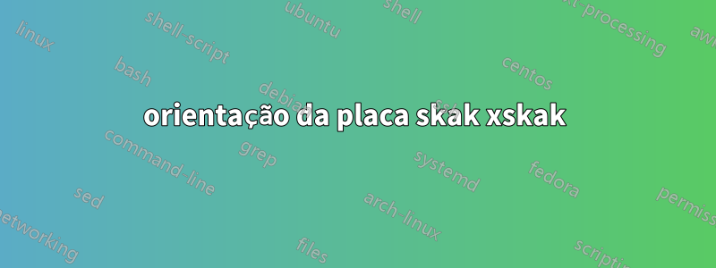 orientação da placa skak xskak