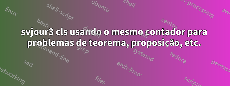 svjour3 cls usando o mesmo contador para problemas de teorema, proposição, etc.