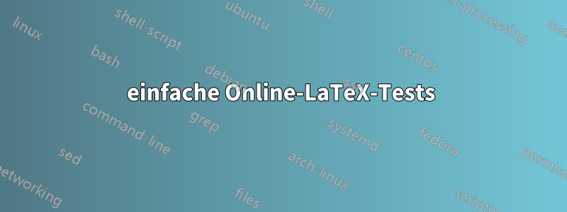 einfache Online-LaTeX-Tests