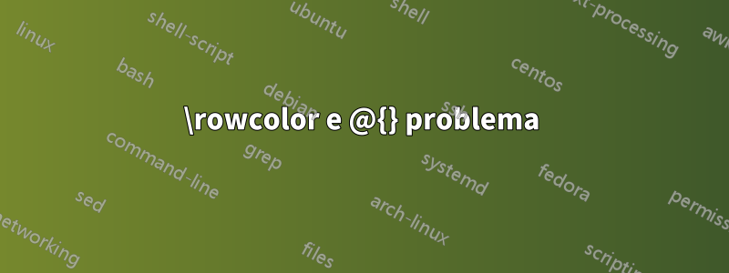 \rowcolor e @{} problema