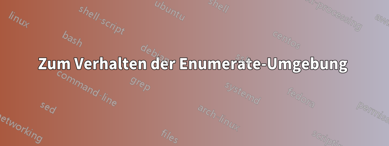 Zum Verhalten der Enumerate-Umgebung