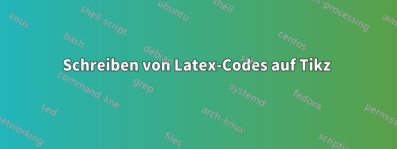 Schreiben von Latex-Codes auf Tikz