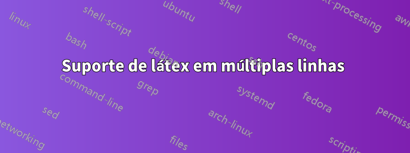 Suporte de látex em múltiplas linhas